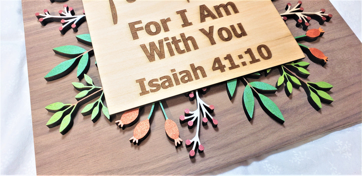 Fear Not For I Am With You - Isaiah 41:10